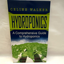 Hydroponics: A Comprehensive Guide to Hydroponics by Celine Walker (Paperback) picture