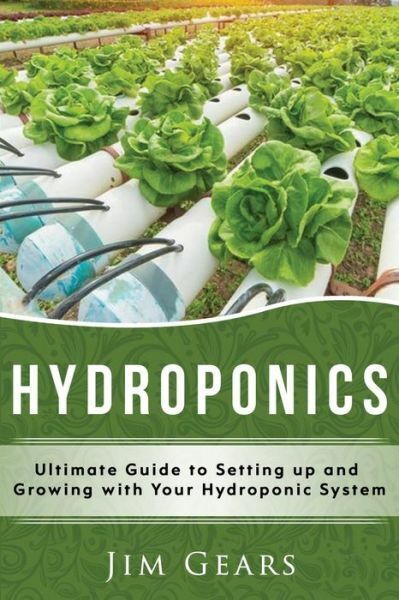 Hydroponics: A Simple Guide to Building Your Own Hydroponics Growing System...