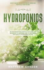 Hydroponics: An Unconventional Step-by-Step Guide for Beginners to Gardening... picture