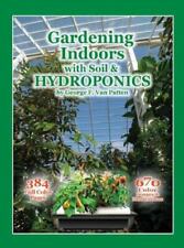 Gardening Indoors with Soil & Hydroponics , Paperback , George Van Patten picture