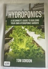 Hydroponics A Beginners Guide To Building Your Own Hydroponic Garden Tom Gordon picture