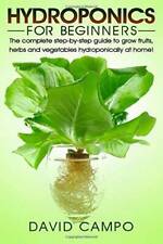 Hydroponics for Beginners: The complete step-by-step guide to grow f - VERY GOOD picture